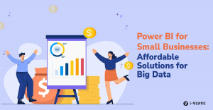 Power BI for Small Businesses: Affordable Solutions for Big Data